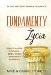 Fundamenty Życia Sześć filarów poznania Boga siebie i wpływania na innych - Andrew Wommack, Mike i Carrie Pickett - oprawa miękka
