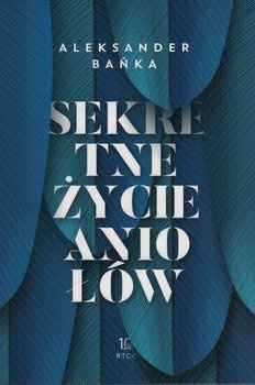 Sekretne życie aniołów - Aleksander Bańka - oprawa miękka
