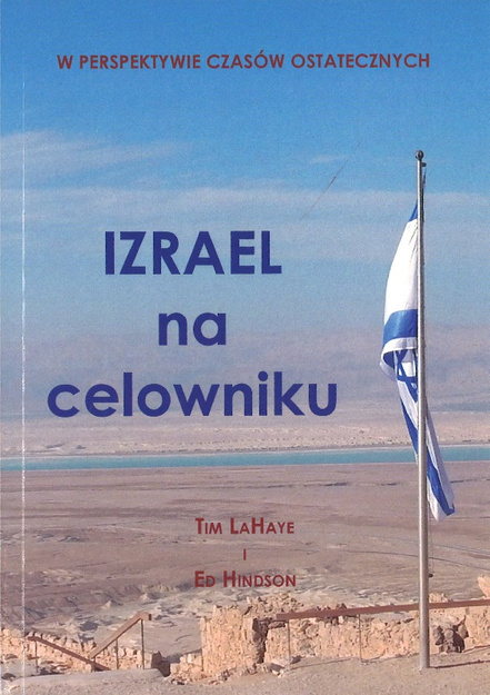 Izrael na celowniku - Tim LaHaye, Ed Hindson - oprawa miękka