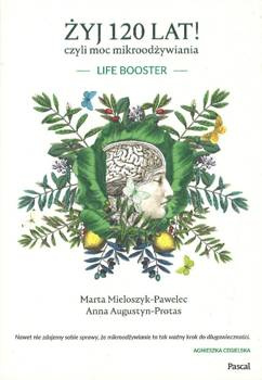Żyj 120 lat! czyli moc mikroodżywiania - Life Booster