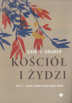 Kościół i Żydzi - Daniel Gruber - oprawa miękka tom 1 Cienie i blaski wzajemnych relacji