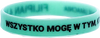 Opaska silikonowa - Wszystko mogę w Tym, który mnie umacnia
