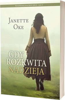 Gdy rozkwita nadzieja - tom 4 seria Głos Serca - Janette Oke - powieść