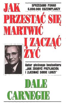 Jak przestać się martwić i zacząć żyć - Dale Carnegie - oprawa miękka