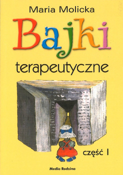 Bajki terapeutyczne cz.I - Maria Molicka - oprawa miękka