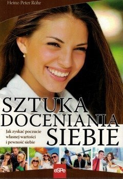Sztuka doceniania Siebie - Heinz Peter Rohr - jak zyskać poczucie własnej wartości i pewność siebie