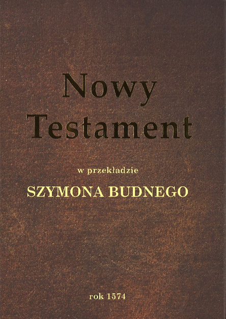 Nowy Testament w przekładzie Szymona Budnego - Biblia Neświecka