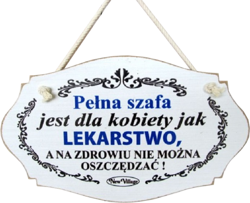 Tabliczka drewniana - Pełna szafa jest dla kobiety jak lekarstwo, a na zdrowiu...
