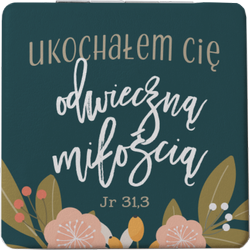Lusterko kieszonkowe - Ukochałem cię odwieczną miłością Jr 31,3