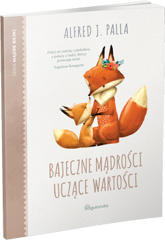 Bajeczne mądrości uczące wartości - seria Mądre bajki - Alfred J. Palla - oprawa miękka