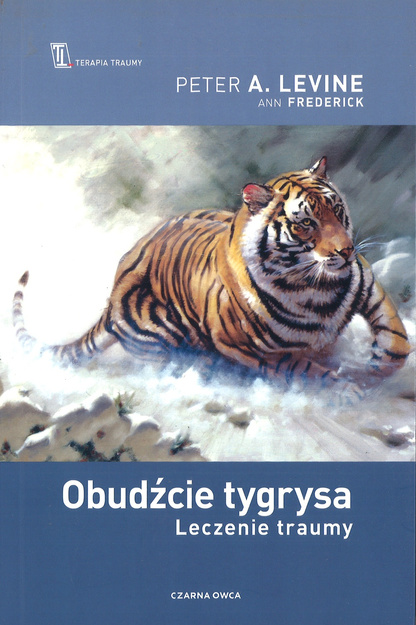 Obudźcie tygrysa Leczenie traumy - Peter A. Levine, Ann Fredrick - oprawa miękka