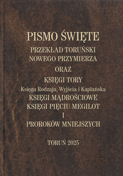 Przekład Toruński A4 - duża czcionka - Nowego Przymierza oraz Księga Rodzaju Wyjścia Kapłańska Księgi Mądrościowe Księgi Pięciu Megilot i Proroków Mniejszych TW