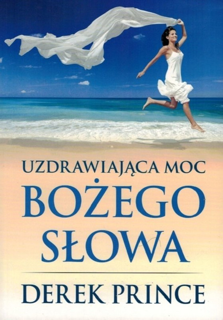 Uzdrawiająca moc Bożego Słowa -  Derek Prince - oprawa miękka