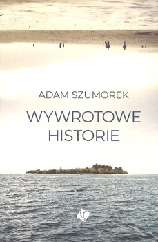 Wywrotowe historie - Adam Szumorek - oprawa miękka