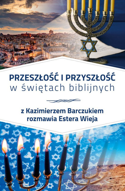 Przeszłość i przyszłość w Świętach Biblijnych - Kazimierz Barczuk , Estera Wieja - oprawa miękka