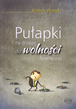 Pułapki na drodze do wolności finansowej - Elżbieta Wrotek - oprawa miękka
