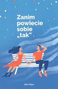 Zanim powiecie sobie "tak" - John Piper - oprawa miękka