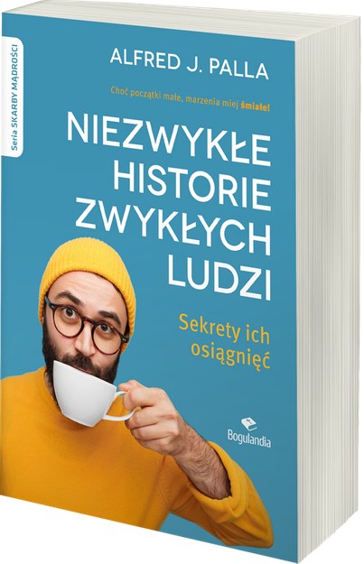 Niezwykłe historie zwykłych ludzi Sekrety ich osiągnięć - Alfred J. Palla - oprawa miękka
