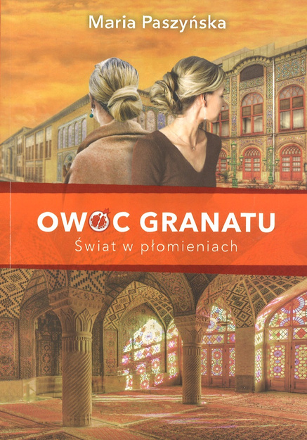 Świat w płomieniach - seria Owoc granatu tom 3 - Maria Paszyńska