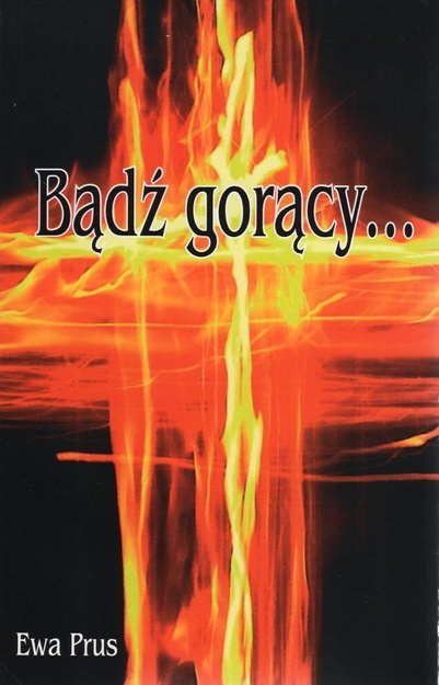 Bądź gorący... - Ewa Prus - oprawa miękka