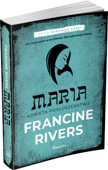 Maria Kobieta posłuszeństwa cz.5 - Francine Rivers - powieść biblijna