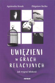 Uwięzieni w grach relacyjnych - Agnieszka Kozak, Zbigniew Rećko - oprawa miękka