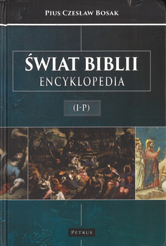 Świat Biblii (I-P) Encyklopedia  - Pius Czesław Bosak