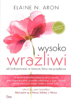 Wysoko wrażliwi jak funkcjonować w świecie który nas przytłacza - Elaine N. Aron