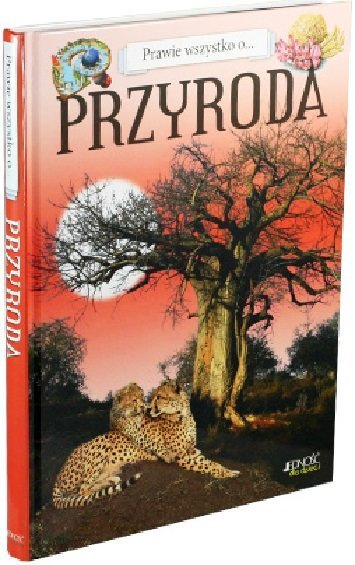 Prawie wszystko o... Przyroda - oprawa twarda