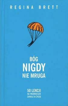 Bóg nigdy nie mruga. 50 lekcji na trudniejsze chwile w życiu - Regina Brett