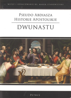 Pseudo Abdiasza, Historie Apostolskie Dwunastu - ks. Marka Starowieyskiego