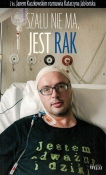 Szału nie ma, jest rak - ks. Jan Kaczkowski - oprawa miękka