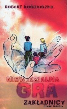 Niewidzialna gra cz. III Zakładnicy - Robert Kościuszko - oprawa miękka