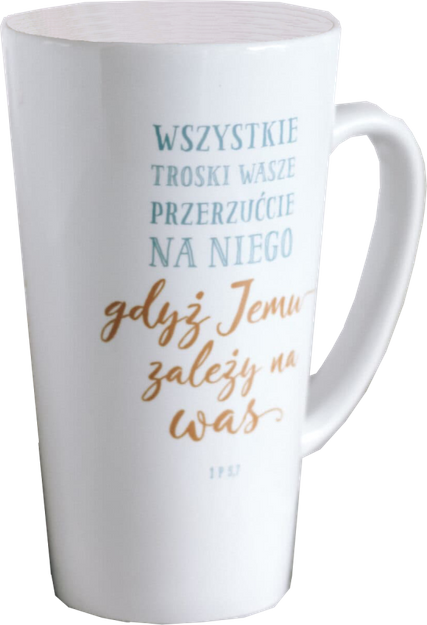 Kubek wysoki latte - Wszystkie troski wasze przerzućcie na niego, gdyż Jemu zależy na was 1P 5,7