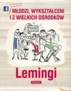 Lemingi. Młodzi wykształceni i z wielkich ośrodków - znajdziesz nas na facebooku