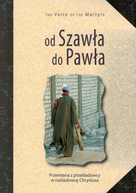 Od Szawła do Pawła. Przemiana z prześladowcy na naśladowcę Chrystusa - oprawa miękka