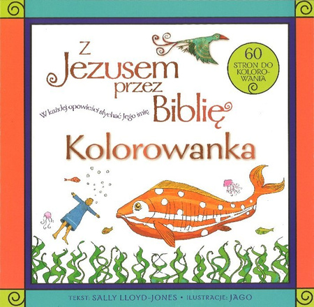 Z Jezusem przez Biblię. - kolorowanka - Sally Lloyd-Jones, Jago