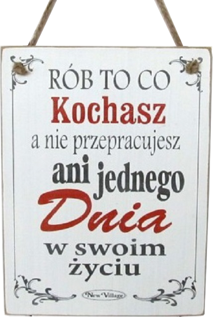 Tabliczka drewniana - Rób to co kochasz a nie przepracujesz ani jednego dnia w swoim życiu