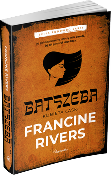 Batszeba Kobieta łaski cz.4 - Francine Rivers - powieść biblijna