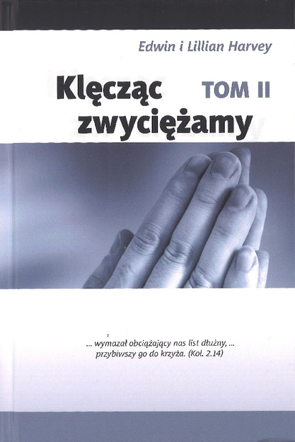 Klęcząc zwyciężamy tom 2 - Edwin i Lillian Harvey