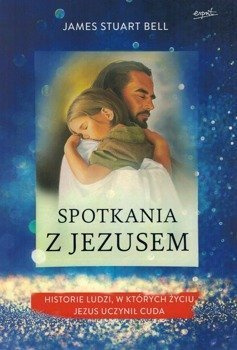 Spotkania z Jezusem - James Stuart Bell - oprawa miękka