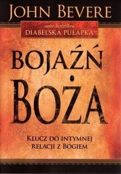 Bojaźń Boża. Klucz do intymnej relacji z Bogiem - John Bevere - oprawa miękka
