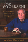 Potęga wyobraźni - Andrew Wommack - oprawa miękka