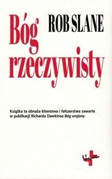 Bóg rzeczywisty - odpowiedź na książkę Richarda Dawkinsa Bóg urojony - Rob Slane