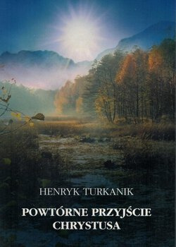 Powtórne przyjście Chrystusa - Henryk Turkanik - oprawa miękka