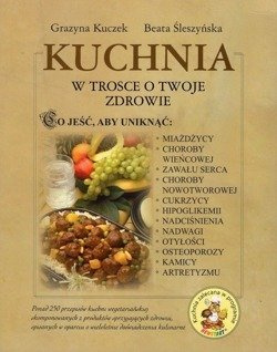 Kuchnia w trosce o Twoje zdrowie - Grażyna Kruczek i Beata Śleszyńska