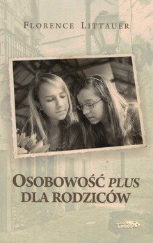 Osobowość plus dla rodziców - Florence Littauer - oprawa miękka