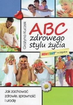 ABC zdrowego stylu życia Jak zachować zdrowie sprawność i urodę - Grażyna Kuczek***