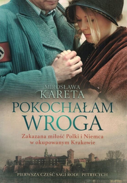 Pokochałam wroga - Saga rodu Petrycych cz. I - Mirosława Kareta - oprawa miękka