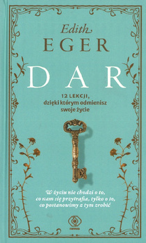 Dar - 12 lekcji, dzięki którym odmienisz swoje życie - Edith Eger